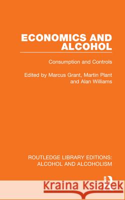 Economics and Alcohol: Consumption and Controls Marcus Grant Martin Plant Alan Williams 9781032605838 Routledge - książka
