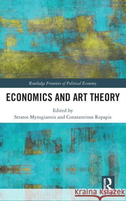 Economics and Art Theory Constantinos Repapis Stratos Myrogiannis 9780367615383 Routledge - książka
