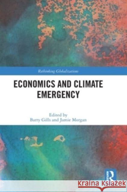 Economics and Climate Emergency Barry Gills Jamie Morgan 9781032005669 Routledge - książka