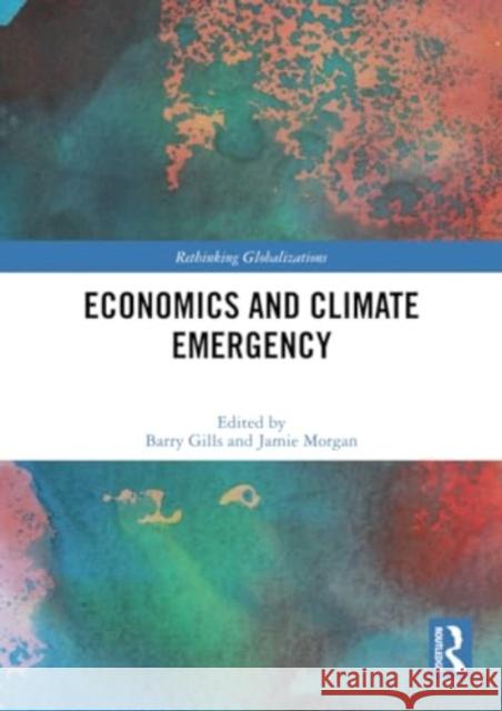 Economics and Climate Emergency Barry Gills Jamie Morgan 9781032005676 Routledge - książka