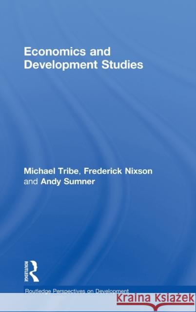 Economics and Development Studies Michael Tribe Fred Nixson Andrew Sumner 9780415450393 Taylor & Francis - książka