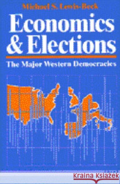 Economics and Elections: The Major Western Democracies Lewis-Beck, Michael S. 9780472081332 University of Michigan Press - książka