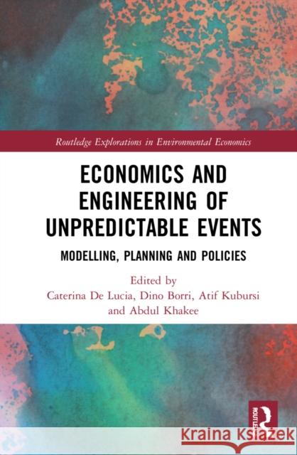 Economics and Engineering of Unpredictable Events: Modelling, Planning and Policies Caterina d Dino Borri Atif Kubursi 9780367641924 Routledge - książka