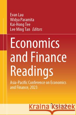 Economics and Finance Readings: Asia-Pacific Conference on Economics and Finance, 2023 Evan Lau Widya Paramita Kai-Hong Tee 9789819735112 Springer - książka