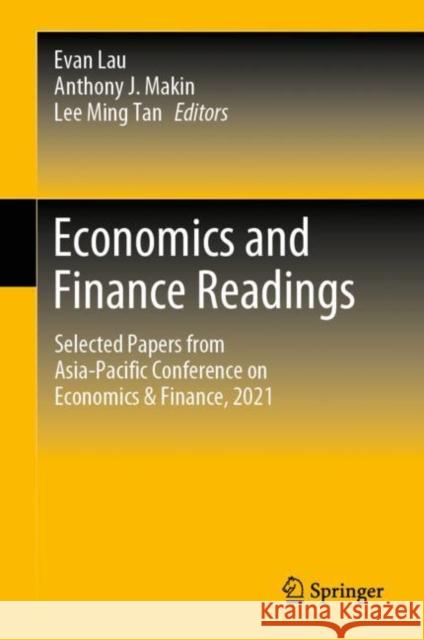 Economics and Finance Readings: Selected Papers from Asia-Pacific Conference on Economics & Finance, 2021 Lau, Evan 9789811917196 Springer Nature Singapore - książka