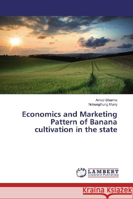 Economics and Marketing Pattern of Banana cultivation in the state Sharma, Amod; Murry, Nchungthung 9783659805042 LAP Lambert Academic Publishing - książka