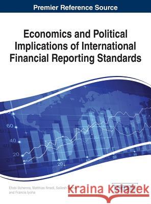 Economics and Political Implications of International Financial Reporting Standards Efobi Uchenna Matthias Nnadi Sailesh Tanna 9781466698765 Business Science Reference - książka