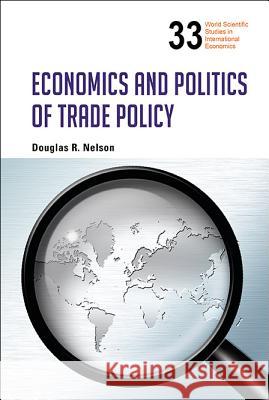 Economics and Politics of Trade Policy Nelson, Douglas R. 9789814452502 World Scientific Publishing Company - książka