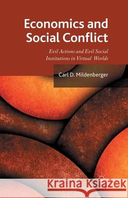 Economics and Social Conflict: Evil Actions and Evil Social Institutions in Virtual Worlds Mildenberger, C. 9781349448388 Palgrave Macmillan - książka