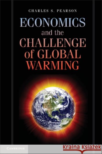 Economics and the Challenge of Global Warming Charles S Pearson 9781107649071  - książka