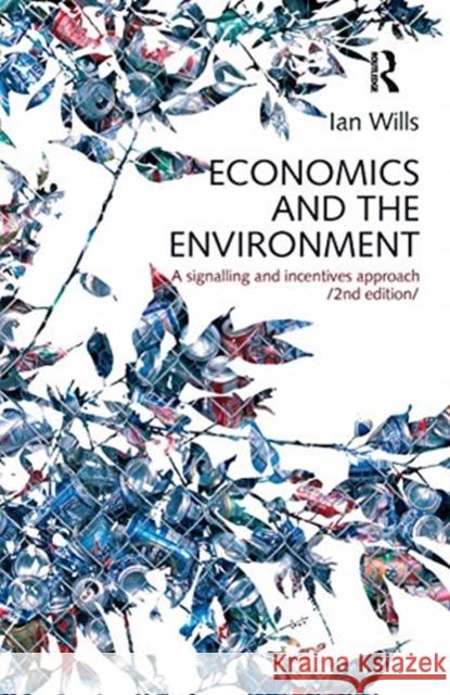 Economics and the Environment: A Signalling and Incentives Approach Ian Wills 9780367718008 Routledge - książka