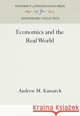 Economics and the Real World Kamarck   9780812279023 University of Pennsylvania Press - książka