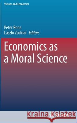 Economics as a Moral Science Peter Rona Laszlo Zsolnai 9783319532905 Springer - książka