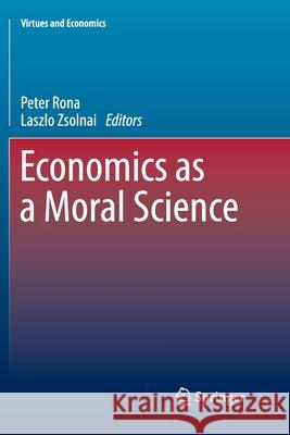 Economics as a Moral Science Peter Rona Laszlo Zsolnai 9783319851174 Springer - książka