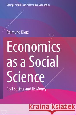 Economics as a Social Science Dietz, Raimund 9783658451783 Springer Fachmedien Wiesbaden - książka