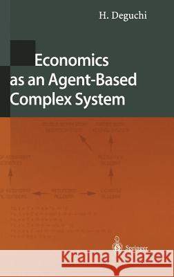 Economics as an Agent-Based Complex System: Toward Agent-Based Social Systems Sciences H. Deguchi 9784431209850 Springer - książka