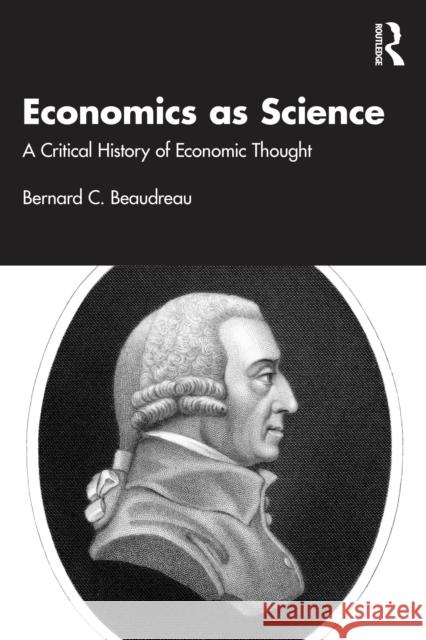 Economics as Science: A Critical History of Economic Thought Bernard C. Beaudreau 9781032863306 Routledge - książka