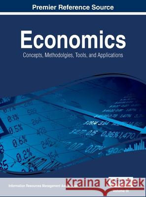 Economics: Concepts, Methodologies, Tools, and Applications, Vol 3 Irma 9781668427408 Bsr - książka