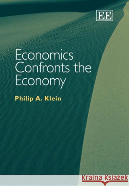Economics Confronts the Economy Philip A. Klein 9781840646504 Edward Elgar Publishing Ltd - książka