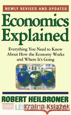 Economics Explained: Everything You Need to Know about How the Economy Works and Where It's Going Heilbroner, Robert L. 9780684846415  - książka