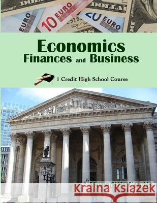 Economics, Finances, & Business: One Credit High School Course Meredith Curtis 9781532972669 Createspace Independent Publishing Platform - książka