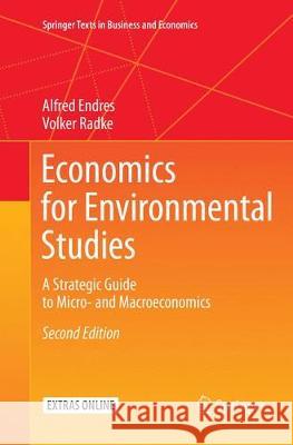 Economics for Environmental Studies: A Strategic Guide to Micro- And Macroeconomics Endres, Alfred 9783662585511 Springer - książka