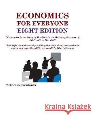 Economics for Everyone Eight Edition Carmichael Ph. D., Richard E. 9781790871292 Independently Published - książka