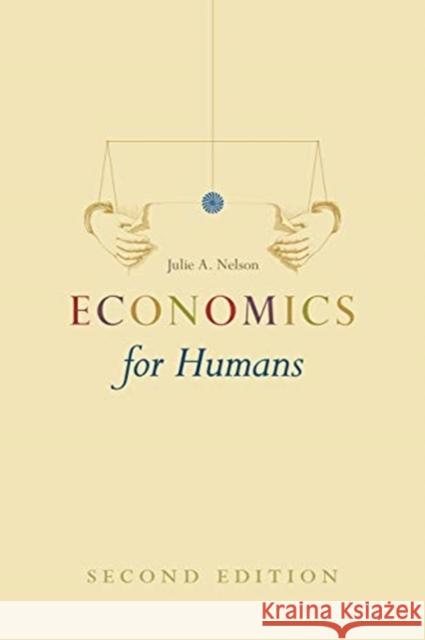 Economics for Humans, Second Edition Julie A. Nelson 9780226463803 University of Chicago Press - książka