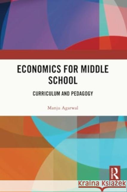 Economics for Middle School: Curriculum and Pedagogy Manju Agarwal 9780367745295 Routledge Chapman & Hall - książka