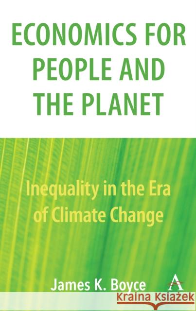 Economics for People and the Planet: Inequality in the Era of Climate Change James Boyce 9781783088751 Anthem Press - książka