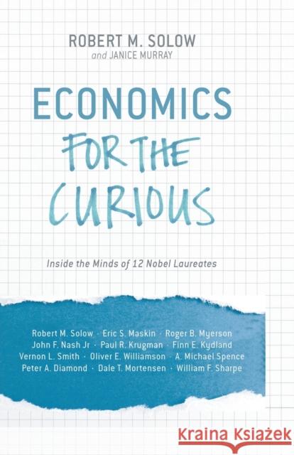 Economics for the Curious: Inside the Minds of 12 Nobel Laureates R. Solow 9781349480586 Palgrave Macmillan - książka