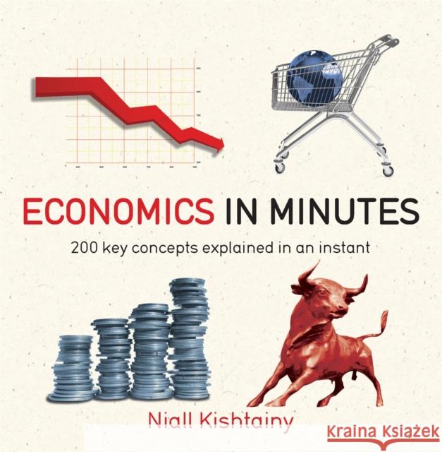 Economics in Minutes Niall Kishtainy 9781782066477 Quercus Publishing - książka