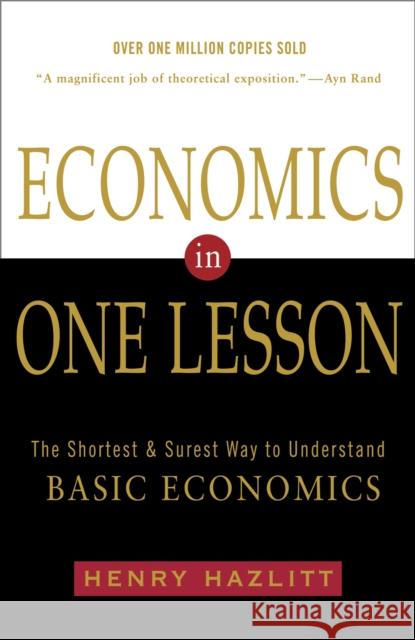 Economics in One Lesson: The Shortest and Surest Way to Understand Basic Economics Henry Hazlitt 9780517548233 Random House USA Inc - książka