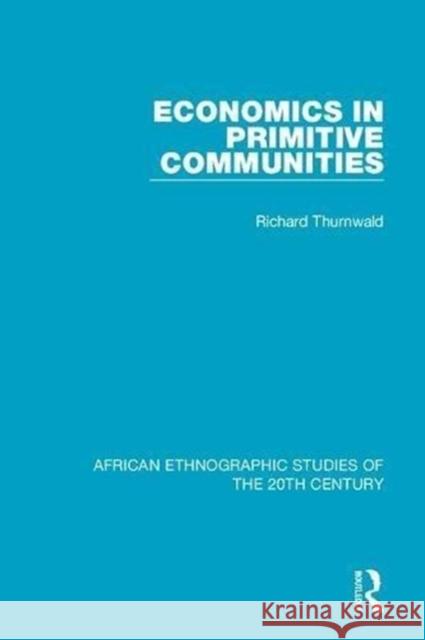 Economics in Primitive Communities Richard Thurnwald   9781138598683 Routledge - książka