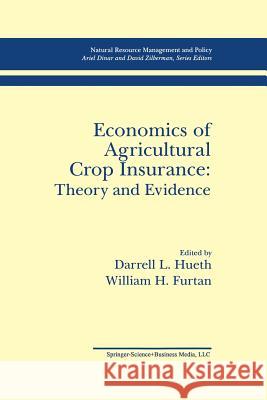 Economics of Agricultural Crop Insurance: Theory and Evidence Darrell L. Hueth William H. Furtan 9789401046077 Springer - książka