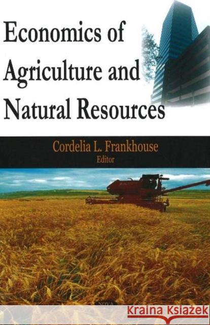 Economics of Agriculture & Natural Resources Cordelia L Frankhouse 9781600211119 Nova Science Publishers Inc - książka