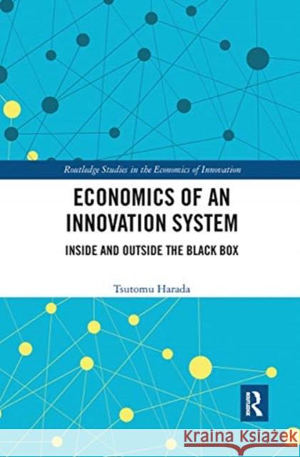 Economics of an Innovation System: Inside and Outside the Black Box Tsutomu Harada 9780367660628 Taylor & Francis Ltd - książka