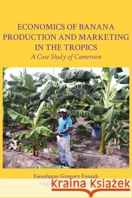 Economics of Banana Production and Marketing in the Tropics. A Case Study of Cameroon Esendugue Gregory Fonsah Angus S. N. D. Chidebelu 9789956726547 Langaa Rpcig - książka