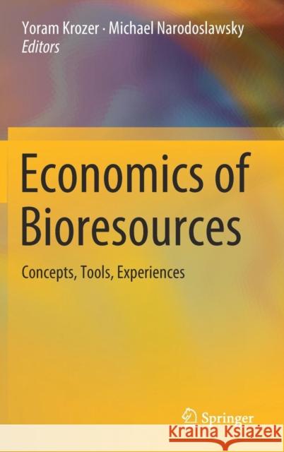 Economics of Bioresources: Concepts, Tools, Experiences Krozer, Yoram 9783030146177 Springer Nature Switzerland AG - książka