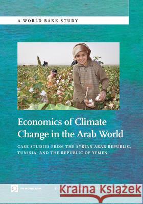 Economics of Climate Change in the Arab World: Case Studies from the Syrian Arab Republic, Tunisia, and the Republic of Yemen Verner, Dorte 9780821398463 World Bank Publications - książka