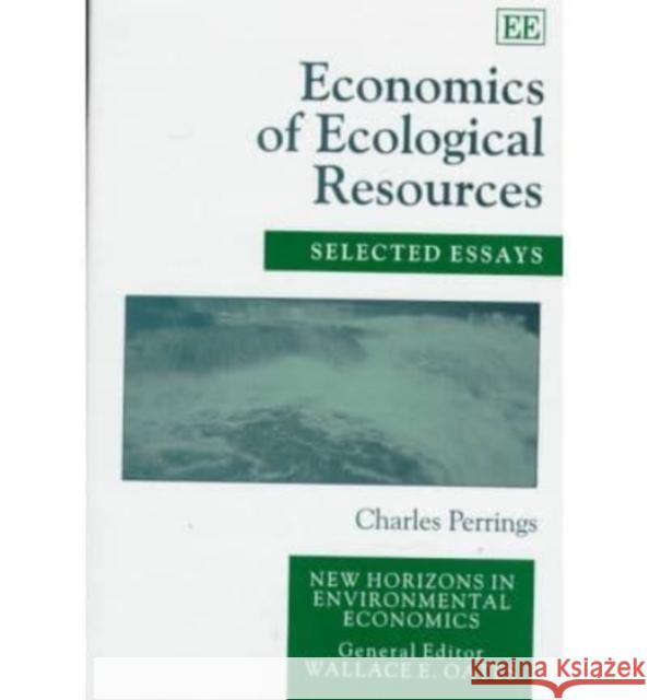 Economics of Ecological Resources: Selected Essays Charles Perrings 9781858984735 Edward Elgar Publishing Ltd - książka