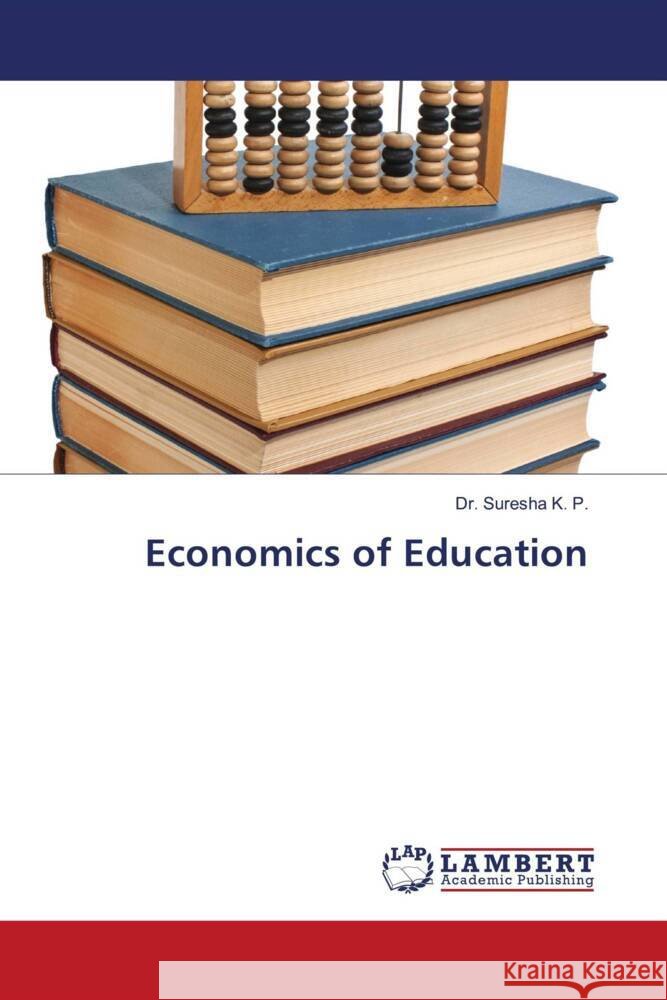 Economics of Education K. P., Dr. Suresha 9786203927115 LAP Lambert Academic Publishing - książka