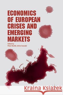 Economics of European Crises and Emerging Markets Peter Havlik Ichiro Iwasaki 9789811052323 Palgrave - książka