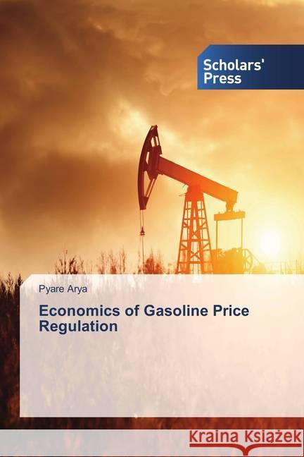 Economics of Gasoline Price Regulation Arya, Pyare 9786202307482 Scholar's Press - książka