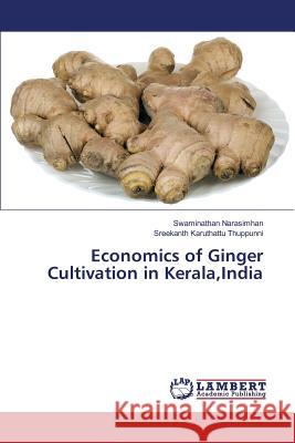 Economics of Ginger Cultivation in Kerala, India Narasimhan Swaminathan 9783659820311 LAP Lambert Academic Publishing - książka