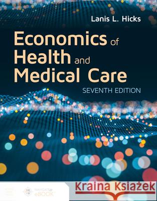 Economics of Health and Medical Care Lanis Hicks 9781284183535 Jones & Bartlett Publishers - książka