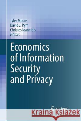 Economics of Information Security and Privacy Tyler Moore David Pym Christos Ioannidis 9781489997227 Springer - książka