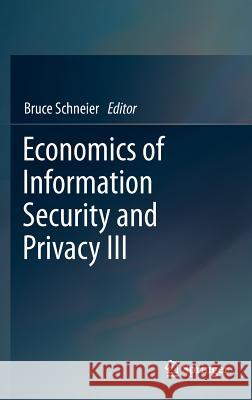 Economics of Information Security and Privacy III Bruce Schneier 9781461419808 Springer - książka