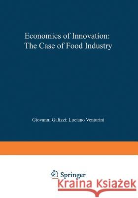 Economics of Innovation: The Case of Food Industry G. Galizzi L. Venturini Giovanni Galizzi 9783790809114 Physica-Verlag - książka