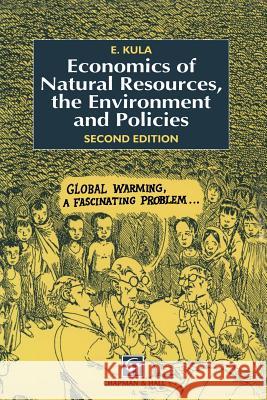 Economics of Natural Resources, the Environment and Policies E. Kula Erhun Kula 9780412576409 Chapman & Hall - książka